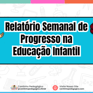 Relatório Semanal de Progresso na Educação Infantil