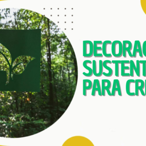 Decoração Sustentável para Creches: 4 Componentes Essenciais e Benéficos