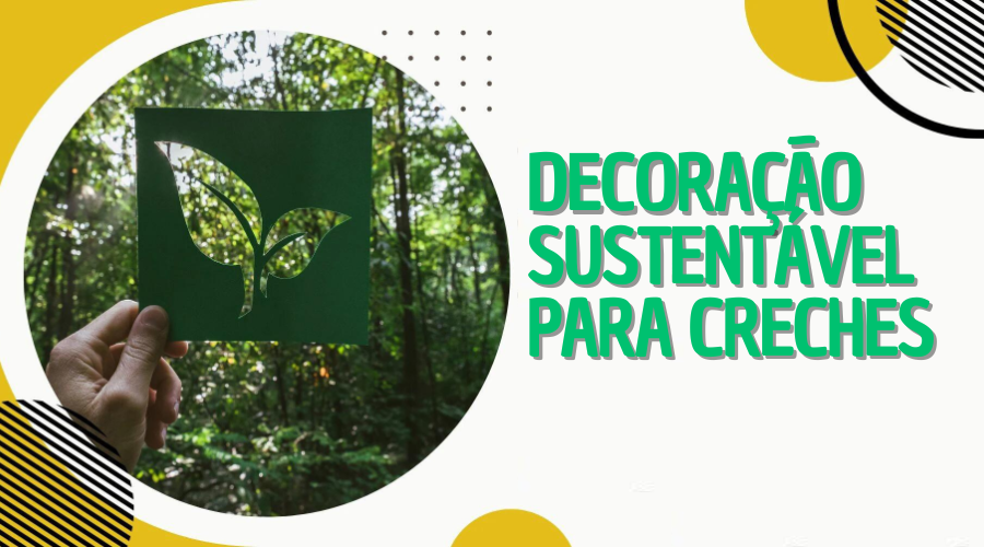 Decoracao Sustentavel para Creches